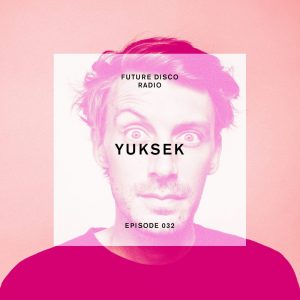 Yuksek Future Disco Radio Show