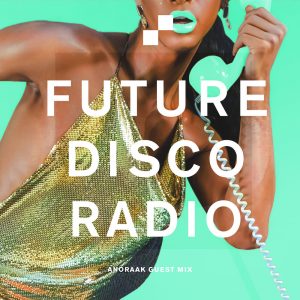 Anoraak Future Disco Radio Show