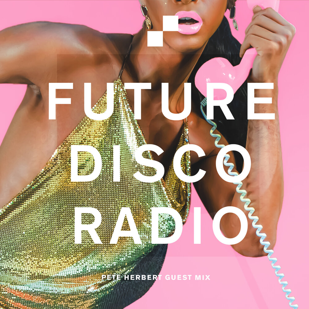 Pete Herbert Future Disco Radio Show 