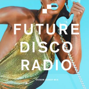 Saison Future Disco Radio Show